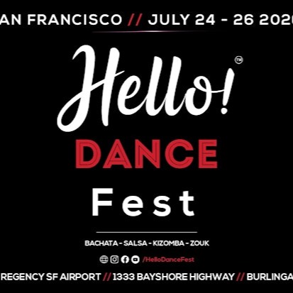 San Francisco’s Hello! Bachata / Salsa / Zouk / Kizomba Dance Festival