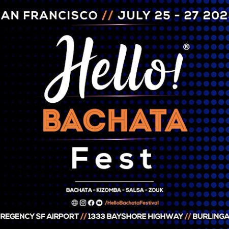 San Francisco’s Hello! Bachata/Salsa/Zouk/Kizomba Dance Festival